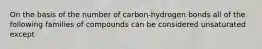 On the basis of the number of carbon-hydrogen bonds all of the following families of compounds can be considered unsaturated except