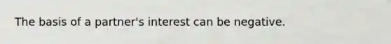 The basis of a partner's interest can be negative.