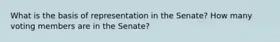 What is the basis of representation in the Senate? How many voting members are in the Senate?