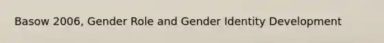 Basow 2006, Gender Role and Gender Identity Development