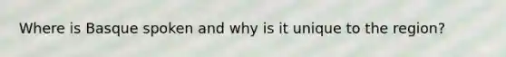 Where is Basque spoken and why is it unique to the region?