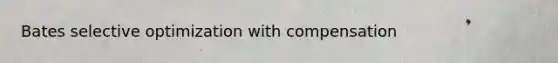 Bates selective optimization with compensation