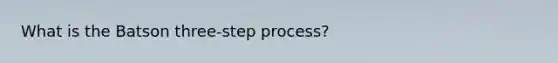 What is the Batson three-step process?