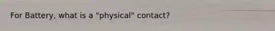 For Battery, what is a "physical" contact?