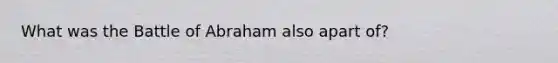 What was the Battle of Abraham also apart of?