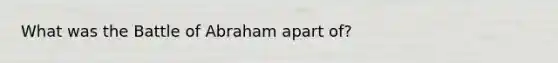 What was the Battle of Abraham apart of?