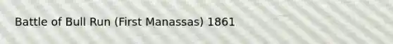 Battle of Bull Run (First Manassas) 1861