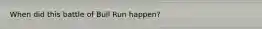 When did this battle of Bull Run happen?