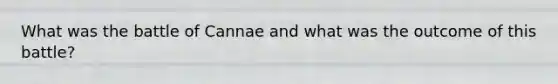 What was the battle of Cannae and what was the outcome of this battle?