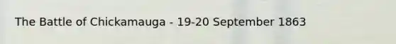 The Battle of Chickamauga - 19-20 September 1863