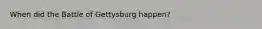 When did the Battle of Gettysburg happen?