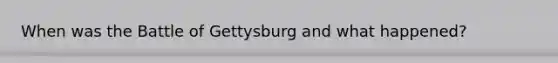 When was the Battle of Gettysburg and what happened?