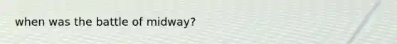 when was the battle of midway?