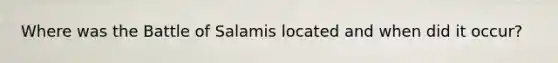 Where was the Battle of Salamis located and when did it occur?