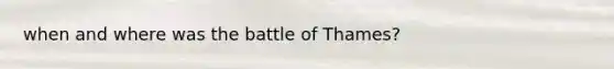 when and where was the battle of Thames?