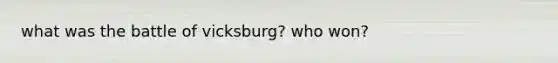 what was the battle of vicksburg? who won?