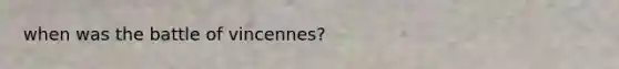 when was the battle of vincennes?