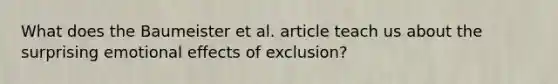 What does the Baumeister et al. article teach us about the surprising emotional effects of exclusion?