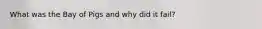 What was the Bay of Pigs and why did it fail?