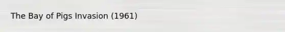 The Bay of Pigs Invasion (1961)