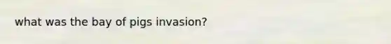 what was the bay of pigs invasion?