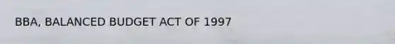 BBA, BALANCED BUDGET ACT OF 1997