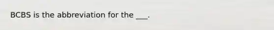 BCBS is the abbreviation for the ___.