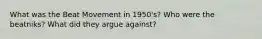 What was the Beat Movement in 1950's? Who were the beatniks? What did they argue against?