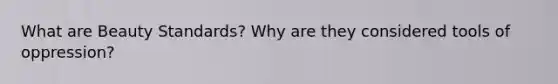 What are Beauty Standards? Why are they considered tools of oppression?