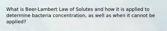 What is Beer-Lambert Law of Solutes and how it is applied to determine bacteria concentration, as well as when it cannot be applied?