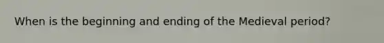 When is the beginning and ending of the Medieval period?
