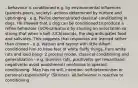 - behaviour is conditioned e.g. by environmental influences (parents,peers, society)- actions determined by nurture and upbringing - e.g. Pavlov demonstrated classical conditioning in dogs. He showed that a dog can be conditioned to produce a reflex behaviour (UCR-salivation) by causing an association so strong that when a bell (UCS)sounds, the dog anticipates food and salivates. This suggests that responses are learned rather than chosen - e.g. Watson and raynor with little Albert conditioned him to have fear of white fluffy things, from white rats and loud bang- 2 process model, classical conditioning and generalization - e.g. skinners rats, positive(to get reward)and negative(to avoid punishment) reinforces in operant conditioning- 'Man has no will, intention, self-determinism or personal responsibility' (Skinner)- all behaviour is reactive to conditioning