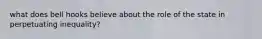 what does bell hooks believe about the role of the state in perpetuating inequality?