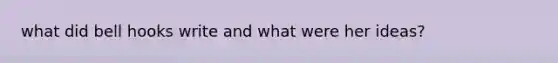 what did bell hooks write and what were her ideas?