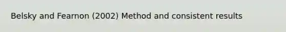 Belsky and Fearnon (2002) Method and consistent results