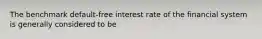 The benchmark default-free interest rate of the financial system is generally considered to be