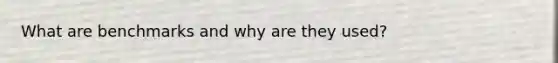 What are benchmarks and why are they used?