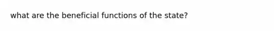 what are the beneficial functions of the state?