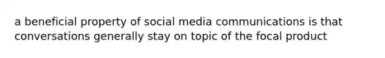 a beneficial property of social media communications is that conversations generally stay on topic of the focal product