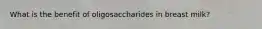 What is the benefit of oligosaccharides in breast milk?
