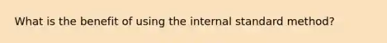 What is the benefit of using the internal standard method?