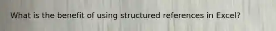 What is the benefit of using structured references in Excel?