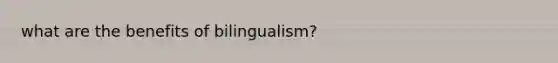 what are the benefits of bilingualism?