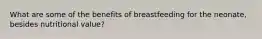 What are some of the benefits of breastfeeding for the neonate, besides nutritional value?