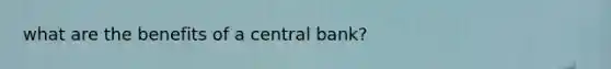 what are the benefits of a central bank?