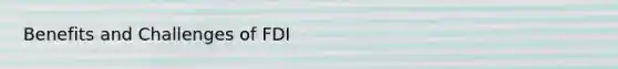 Benefits and Challenges of FDI