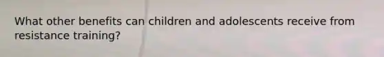 What other benefits can children and adolescents receive from resistance training?