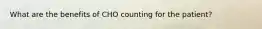 What are the benefits of CHO counting for the patient?