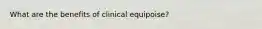 What are the benefits of clinical equipoise?