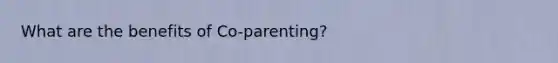 What are the benefits of Co-parenting?